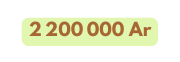2 200 000 Ar