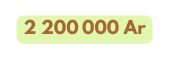 2 200 000 Ar