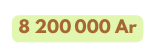 8 200 000 Ar