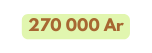 270 000 Ar