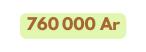 760 000 Ar