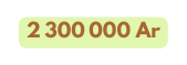2 300 000 Ar