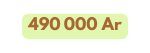 490 000 Ar
