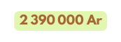 2 390 000 Ar